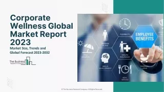 Corporate Wellness Market Key Trends And Strategies For Expansion 2023-2032