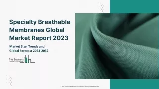 Specialty Breathable Membranes Market - Growth, Strategy Analysis, And Forecast