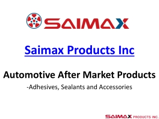 Saimax - An Automotive Adhesive and Sealants Manufacturer
