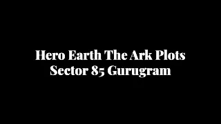 Hero Earth The Ark Sector 85 Gurugram - PDF