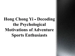 Hong Chong Yi - Psychological Motivations of Adventure Sports Enthusiasts