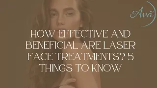 How Effective And Beneficial Are Laser Face Treatments? 5 Things To Know