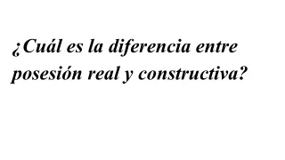 What is the difference between actual and constructive possession_