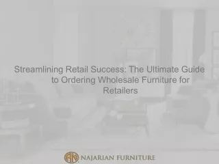 Streamlining Retail Success The Ultimate Guide to Ordering Wholesale Furniture for Retailers