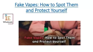 Fake Vapes How to Spot Them and Protect Yourself