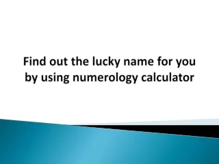 Find out the lucky name for you by using numerology calculator