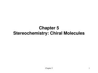 Chapter 5 Stereochemistry: Chiral Molecules