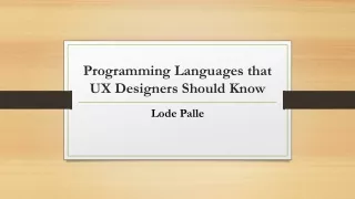 Lode Palle - Programming Languages that UX Designers Should