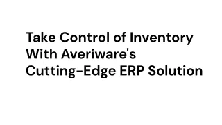 Take Control Of Inventory With Averiware's Cutting-Edge ERP Solution
