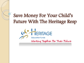 Save Money For Your Child’s Future With The Heritage Resp
