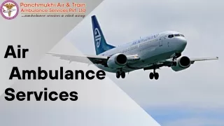 Avail Hi-Class Life Saver Air Ambulance in Jamshedpur and Gorakhpur by Panchmukhi