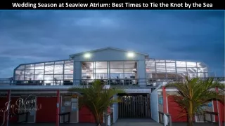 Wedding Season at Seaview Atrium Best Times to Tie the Knot by the Sea