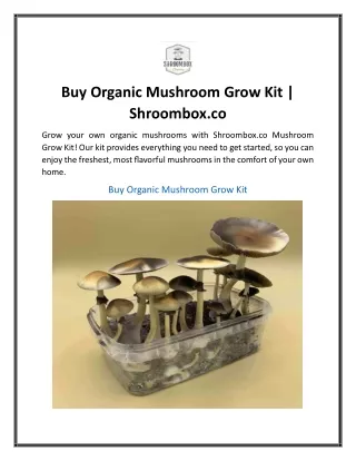 Buy Organic Mushroom Grow Kit  Shroombox.co................................