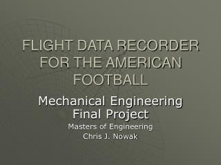 FLIGHT DATA RECORDER FOR THE AMERICAN FOOTBALL