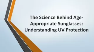 The Science Behind Age-Appropriate Sunglasses: Understanding UV Protection