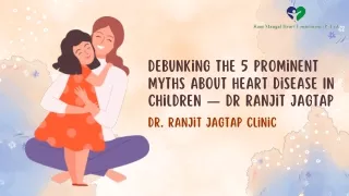 Debunking the 5 Prominent Myths About Heart Disease In Children — Dr Ranjit Jagtap