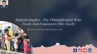 Rakesh Rajdev-The Philanthropist Who Feeds And Empowers The Needy