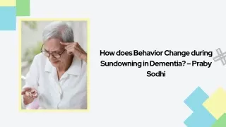 How does Behavior Change during Sundowning in Dementia – Praby Sodhi