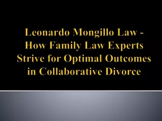 Leonardo Mongillo Law -Family Law Experts Optimal Outcomes Collaborative Divorce