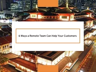 6 Ways a Remote Team Can Help Your Customers