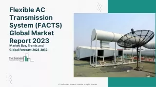 Global Flexible AC Transmission System (FACTS) Market Outlook Through 2023-2032