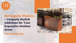 Rectangular Planters - Uniquely Stylish Additions for Your Expansive Outdoor Areas