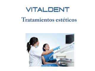 Vital Dent Valencia: tratamientos estéticos
