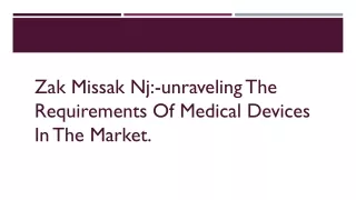 Zak Missak NJ:-Unraveling the Requirements of Medical Devices in the Market.