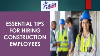 Essential Tips for Hiring Construction Employees