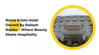 Roma Kristo Hotel Owned By Rakesh Rajdev - Where Beauty Meets Hospitality