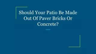 Should Your Patio Be Made Out Of Paver Bricks Or Concrete_