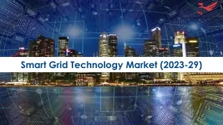 Smart Grid Technology Market Size, Share, and Industry Analysis 2023-2029