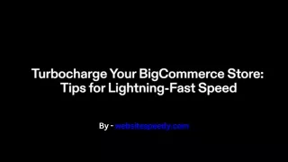Turbocharge Your BigCommerce Store Tips for Lightning-Fast Speed