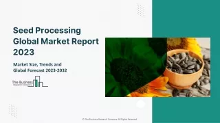 Seed Processing Global Market Report 2023