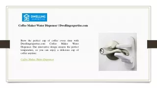 Coffee Maker Water Dispenser  Dwellingexpertise.com