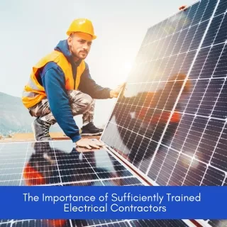 The Importance of Sufficiently Trained Electrical Contractors in Riverside, CA