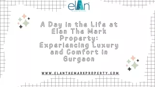 A Day in the Life at Elan The Mark Property Experiencing Luxury and Comfort in Gurgaon
