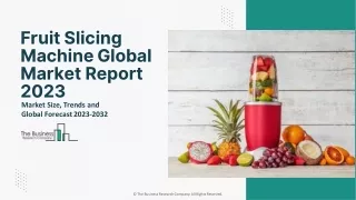 Fruit Slicing Machine Market Key Trends And Strategies For Expansion 2023-2032