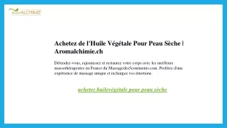 Achetez de l'Huile Végétale Pour Peau Sèche  Aromalchimie.ch