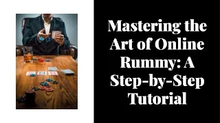mastering-the-art-of-online-rummy-a-step-by-step-tutorial