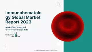 Global Immunohematology Market Major Driving Factors And Forecast To 2032