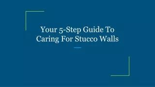 Your 5-Step Guide To Caring For Stucco Walls