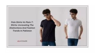 Polo Shirts Vs Plain T-Shirts Unraveling The Distinctions And Fashion Trends In Pakistan