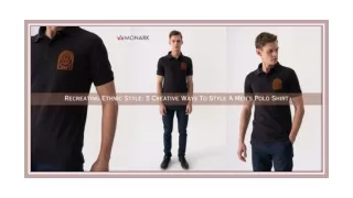 Recreating Ethnic Style: 5 Creative Ways To Style A Men’s Polo Shirt