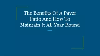 The Benefits Of A Paver Patio And How To Maintain It All Year Round