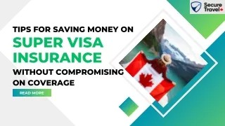 Tips for Saving Money on Super Visa Insurance Without Compromising on Coverage