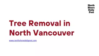 Tree Removal in North Vancouver - www.northshoredailypost.com