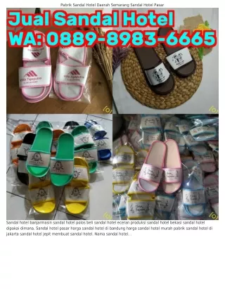 ౦889•898౩•ϬϬϬ5 (WA) Harga Sandal Hotel Murah Analisa Usaha Produksi Sandal Hotel