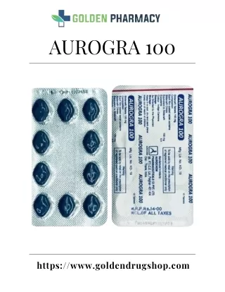 Aurogra 100 Experience Maximum Performance and Satisfaction