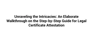 Unraveling the Intricacies_ An Elaborate Walkthrough on the Step-by-Step Guide for Legal Certificate Attestation